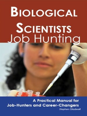cover image of Biological Scientists: Job Hunting - A Practical Manual for Job-Hunters and Career Changers
